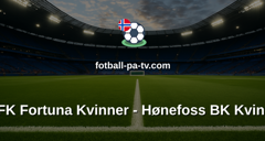 Toppserien: AaFK Fortuna Kvinner - Hønefoss BK Kvinner