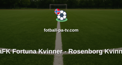 Toppserien: AaFK Fortuna Kvinner - Rosenborg Kvinner