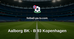 NordicBet Liga - 1. divisjon Danmark : Aalborg BK - B 93 Kopenhagen