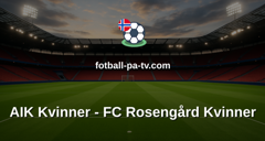 Damallsvenskan: AIK Kvinner - FC Rosengård Kvinner