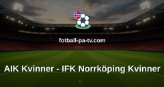 Damallsvenskan: AIK Kvinner - IFK Norrköping Kvinner