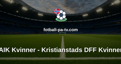 Damallsvenskan: AIK Kvinner - Kristianstads DFF Kvinner