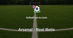 Treningskamp: Arsenal - Real Betis