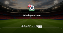 Norsk Tipping-ligaen: Asker - Frigg