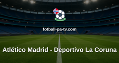 La Liga: Atlético Madrid - Deportivo La Coruna
