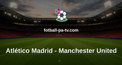 Champions League: Atlético Madrid - Manchester United