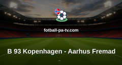 NordicBet Liga - 1. divisjon Danmark : B 93 Kopenhagen - Aarhus Fremad