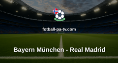 Champions League: Bayern München - Real Madrid