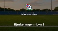 Norsk Tipping-ligaen: Bjørkelangen - Lyn 2