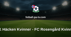 Damallsvenskan: BK Häcken Kvinner - FC Rosengård Kvinner