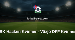 Damallsvenskan: BK Häcken Kvinner - Växjö DFF Kvinner