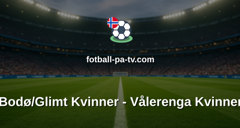 Toppserien: Bodø/Glimt Kvinner - Vålerenga Kvinner