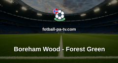 National League: Boreham Wood - Forest Green