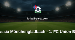 Bundesliga: Borussia Mönchengladbach - 1. FC Union Berlin