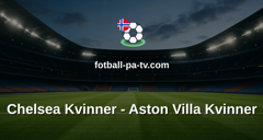 Womens Super League: Chelsea Kvinner - Aston Villa Kvinner
