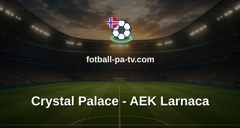 UEFA Conference League: Crystal Palace - AEK Larnaca