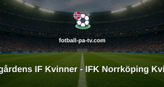 Damallsvenskan: Djurgårdens IF Kvinner - IFK Norrköping Kvinner