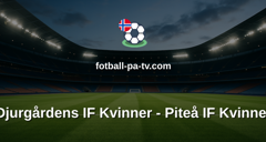 Damallsvenskan: Djurgårdens IF Kvinner - Piteå IF Kvinner