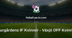 Damallsvenskan: Djurgårdens IF Kvinner - Växjö DFF Kvinner