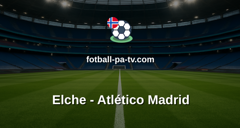 La Liga: Elche - Atlético Madrid