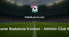 Primera División Femenina: FC Levante Badalona Kvinner - Athletic Club Kvinner