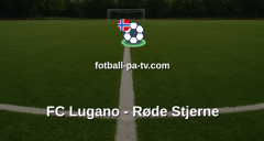 UEFA Conference League: FC Lugano - Røde Stjerne