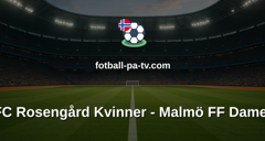 Damallsvenskan: FC Rosengård Kvinner - Malmö FF Damer