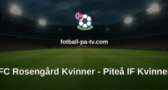 Damallsvenskan: FC Rosengård Kvinner - Piteå IF Kvinner