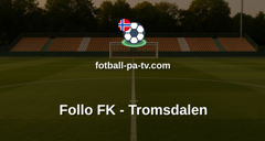 PostNord-ligaen: Follo FK - Tromsdalen