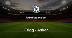 Norsk Tipping-ligaen: Frigg - Asker