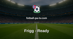 Norsk Tipping-ligaen: Frigg - Ready