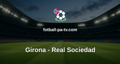 La Liga: Girona - Real Sociedad