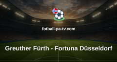 Bundesliga 2: Greuther Fürth - Fortuna Düsseldorf