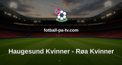 Toppserien: Haugesund Kvinner - Røa Kvinner
