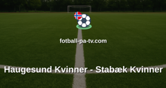 Toppserien: Haugesund Kvinner - Stabæk Kvinner