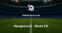 OBOS-ligaen: Haugesund - Moss FK