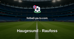 OBOS-ligaen: Haugesund - Raufoss