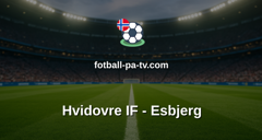 NordicBet Liga - 1. divisjon Danmark : Hvidovre IF - Esbjerg