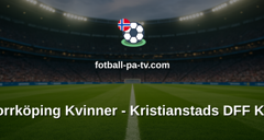 Damallsvenskan: IFK Norrköping Kvinner - Kristianstads DFF Kvinner