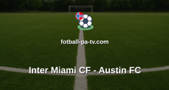 MLS: Inter Miami CF - Austin FC