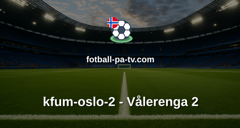 Norsk Tipping-ligaen: kfum-oslo-2 - Vålerenga 2