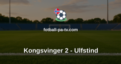 Norsk Tipping-ligaen: Kongsvinger 2 - Ulfstind