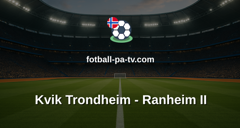 Norsk Tipping-ligaen: Kvik Trondheim - Ranheim II