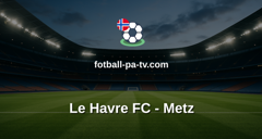 Ligue 1: Le Havre FC - Metz