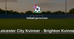 Womens Super League: Leicester City Kvinner - Brighton Kvinner