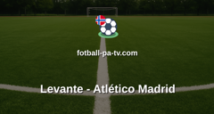 La Liga: Levante - Atlético Madrid
