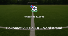 Norsk Tipping-ligaen: Lokomotiv Oslo FK - Nordstrand