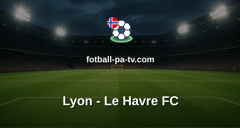 Ligue 1: Lyon - Le Havre FC