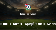 Damallsvenskan: Malmö FF Damer - Djurgårdens IF Kvinner
