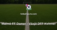 Damallsvenskan: Malmö FF Damer - Växjö DFF Kvinner